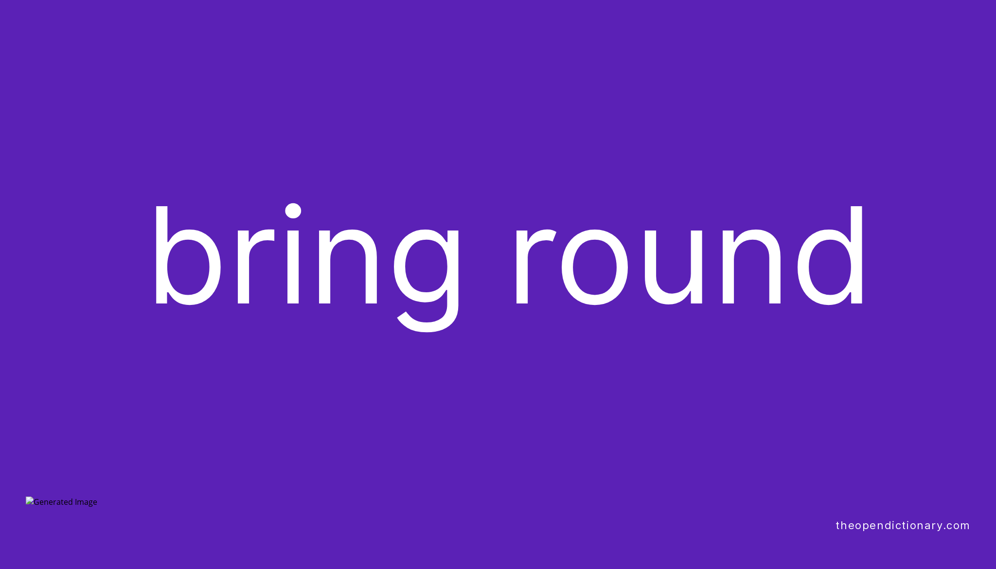 bring-round-phrasal-verb-bring-round-definition-meaning-and-example